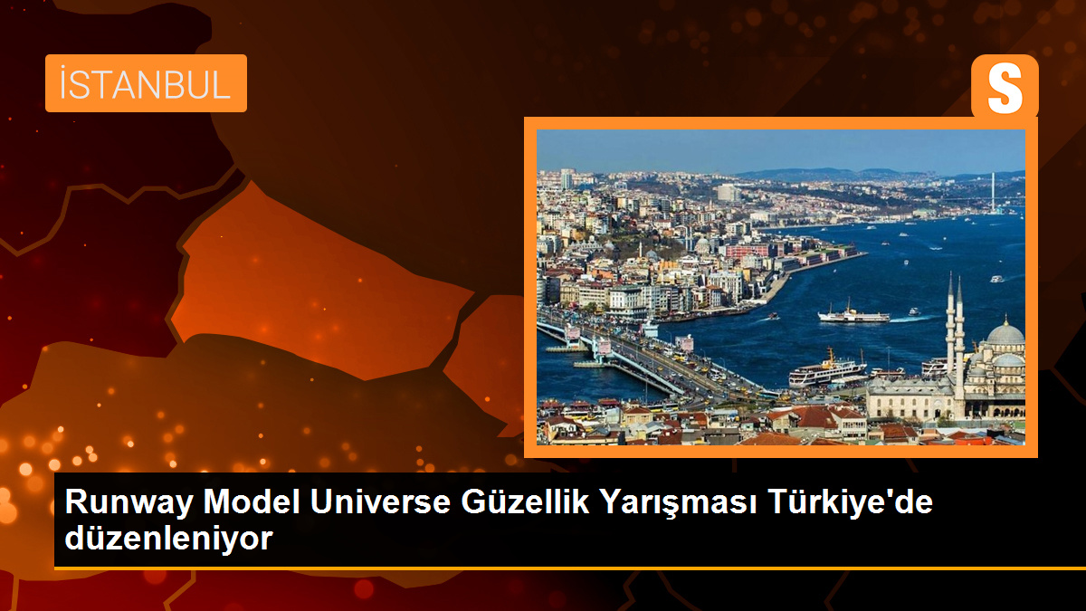 Runway Model Universe Güzellik Yarışması Türkiye’de düzenleniyor