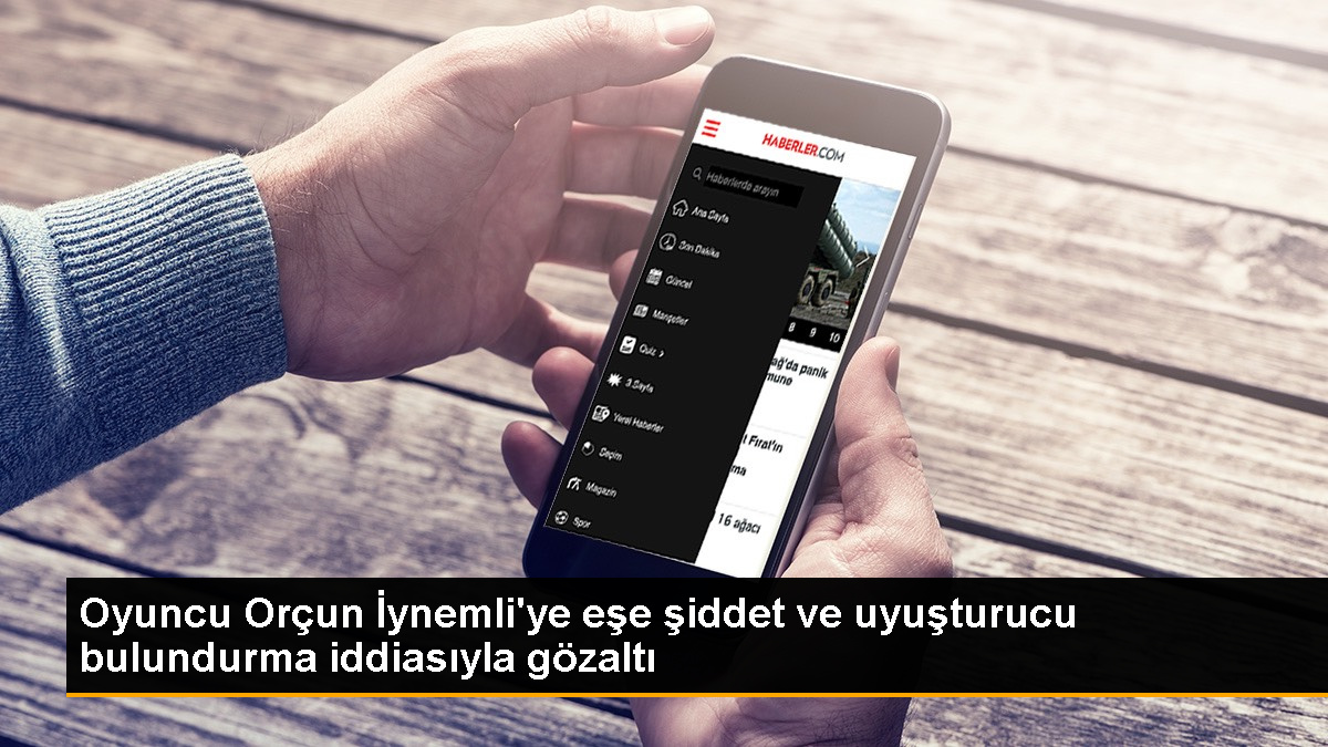 Orçun İynemli, eşini darbettiği ve evinde uyuşturucu madde bulundurduğu iddiasıyla gözaltına alındı
