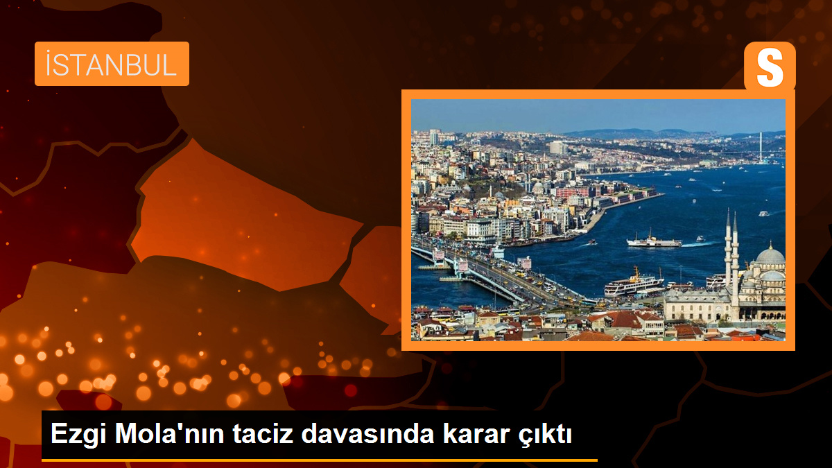 Ezgi Mola’nın taciz davasında karar çıktı