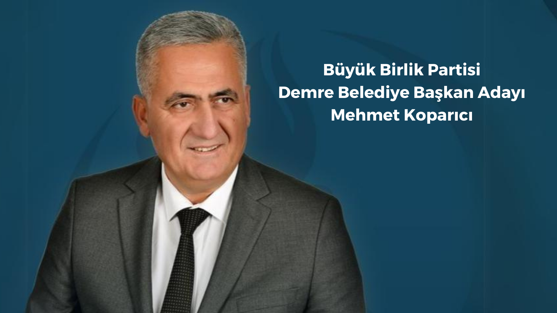 Büyük Birlik Partisi Demre Belediye Başkan Adayı Mehmet Koparıcı