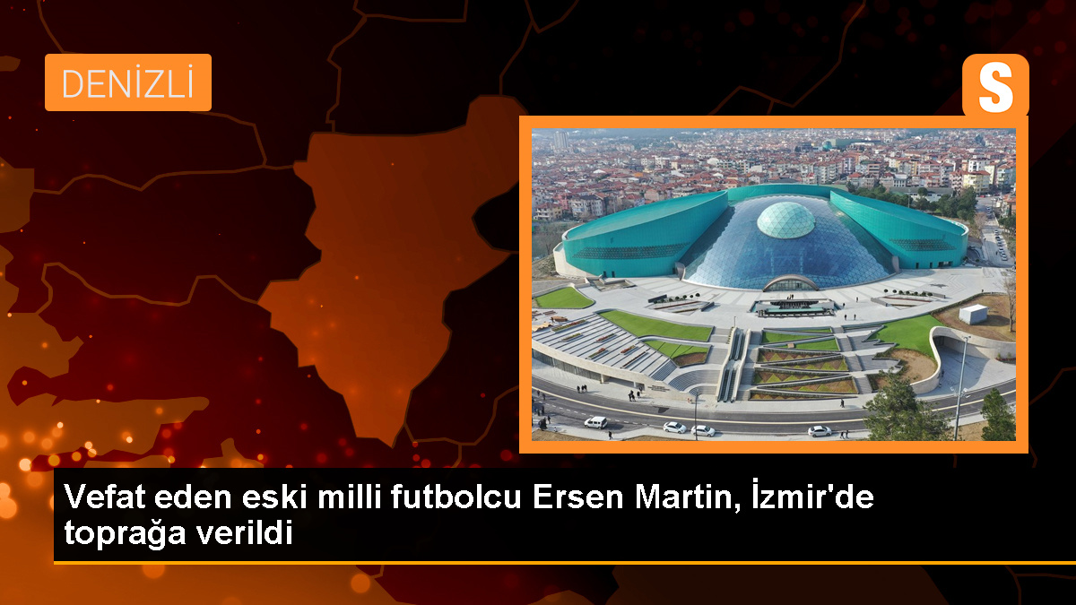 Eski Milli Futbolcu Ersen Martin İzmir’de Son Yolculuğuna Uğurlandı
