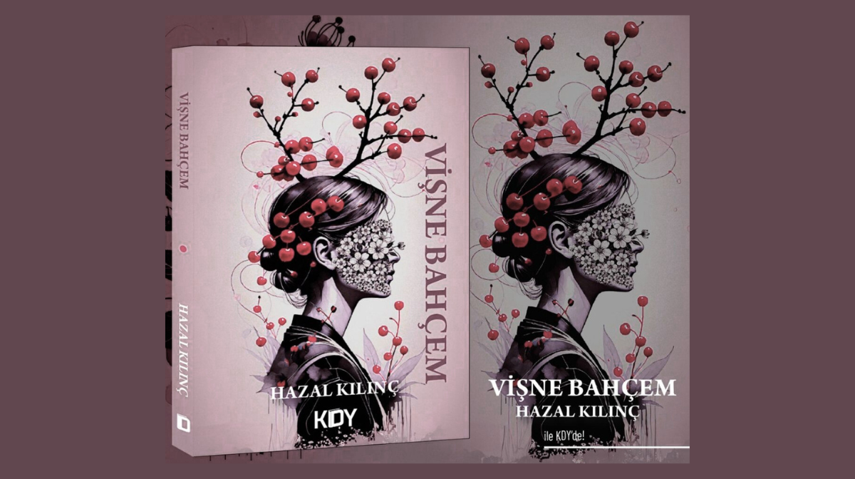 Hazal Kılınç’ın “Vişne Bahçem” Romanında Karanlıktan Aydınlığa Yolculuk